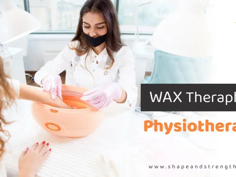 Wax Therapy Physiotherapy: Benefits, Uses, and How It Helps in Pain Relief