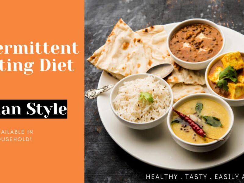 Intermittent Fasting Diet Plan Indian – Learn Which Plan Suits You